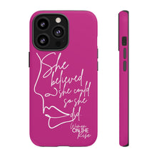 Load image into Gallery viewer, "She Believed" Pink Phone Case