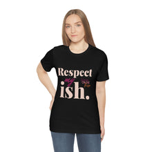 Load image into Gallery viewer, "Respect My Ish" Unisex T-Shirt