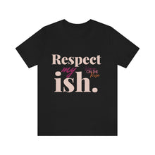 Load image into Gallery viewer, "Respect My Ish" Unisex T-Shirt