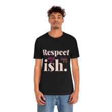 Load image into Gallery viewer, "Respect My Ish" Unisex T-Shirt