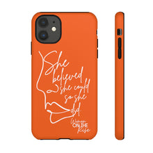 Load image into Gallery viewer, "She Believed" Orange Phone Case