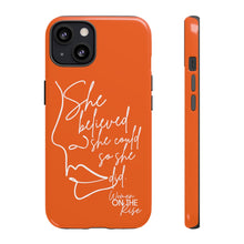 Load image into Gallery viewer, "She Believed" Orange Phone Case