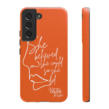 Load image into Gallery viewer, "She Believed" Orange Phone Case
