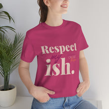 Load image into Gallery viewer, "Respect My Ish" Unisex T-Shirt