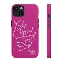 Load image into Gallery viewer, "She Believed" Pink Phone Case
