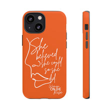 Load image into Gallery viewer, "She Believed" Orange Phone Case