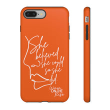 Load image into Gallery viewer, "She Believed" Orange Phone Case