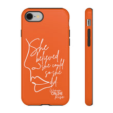 Load image into Gallery viewer, "She Believed" Orange Phone Case
