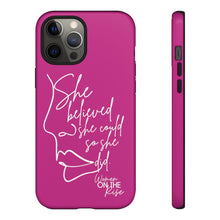Load image into Gallery viewer, "She Believed" Pink Phone Case
