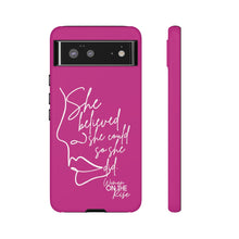 Load image into Gallery viewer, "She Believed" Pink Phone Case