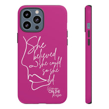 Load image into Gallery viewer, "She Believed" Pink Phone Case