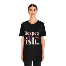 Load image into Gallery viewer, "Respect My Ish" Unisex T-Shirt