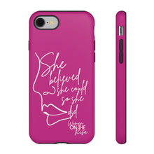 Load image into Gallery viewer, "She Believed" Pink Phone Case