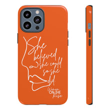 Load image into Gallery viewer, "She Believed" Orange Phone Case