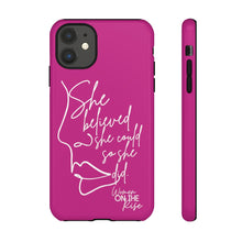 Load image into Gallery viewer, "She Believed" Pink Phone Case