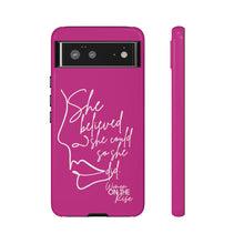 Load image into Gallery viewer, "She Believed" Pink Phone Case