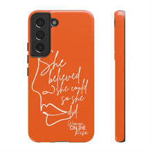 Load image into Gallery viewer, "She Believed" Orange Phone Case