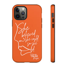 Load image into Gallery viewer, "She Believed" Orange Phone Case