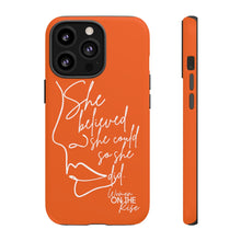 Load image into Gallery viewer, "She Believed" Orange Phone Case