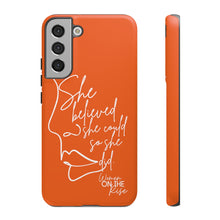Load image into Gallery viewer, "She Believed" Orange Phone Case