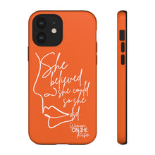 Load image into Gallery viewer, "She Believed" Orange Phone Case