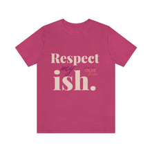 Load image into Gallery viewer, "Respect My Ish" Unisex T-Shirt