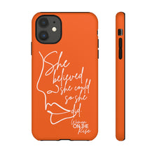 Load image into Gallery viewer, &quot;She Believed&quot; Orange Phone Case
