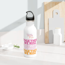 Load image into Gallery viewer, &quot;Together We Rise&quot; Stainless Steel Water Bottle
