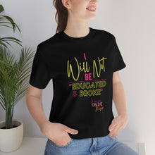 Load image into Gallery viewer, &quot;Educated &amp; Broke&quot; Unisex T-Shirt
