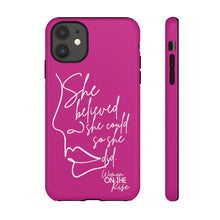 Load image into Gallery viewer, &quot;She Believed&quot; Pink Phone Case
